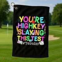 Test Day You're Highkey Slaying This Test Testing Teacher Golf Towel thumb 1