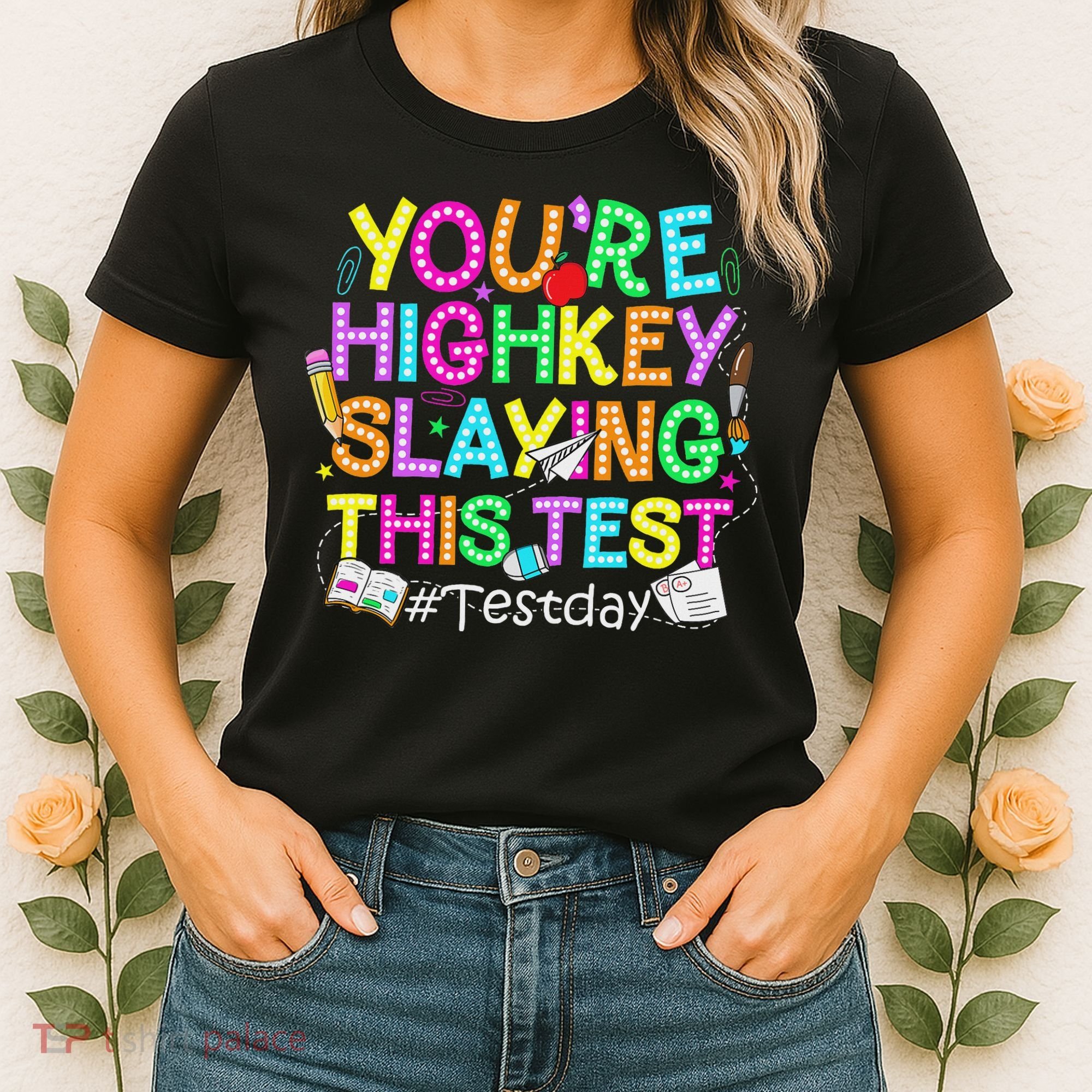 Test Day You're Highkey Slaying This Test Testing Teacher Women's T-Shirt