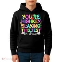 Test Day You're Highkey Slaying This Test Testing Teacher Kids Hoodie thumb 4