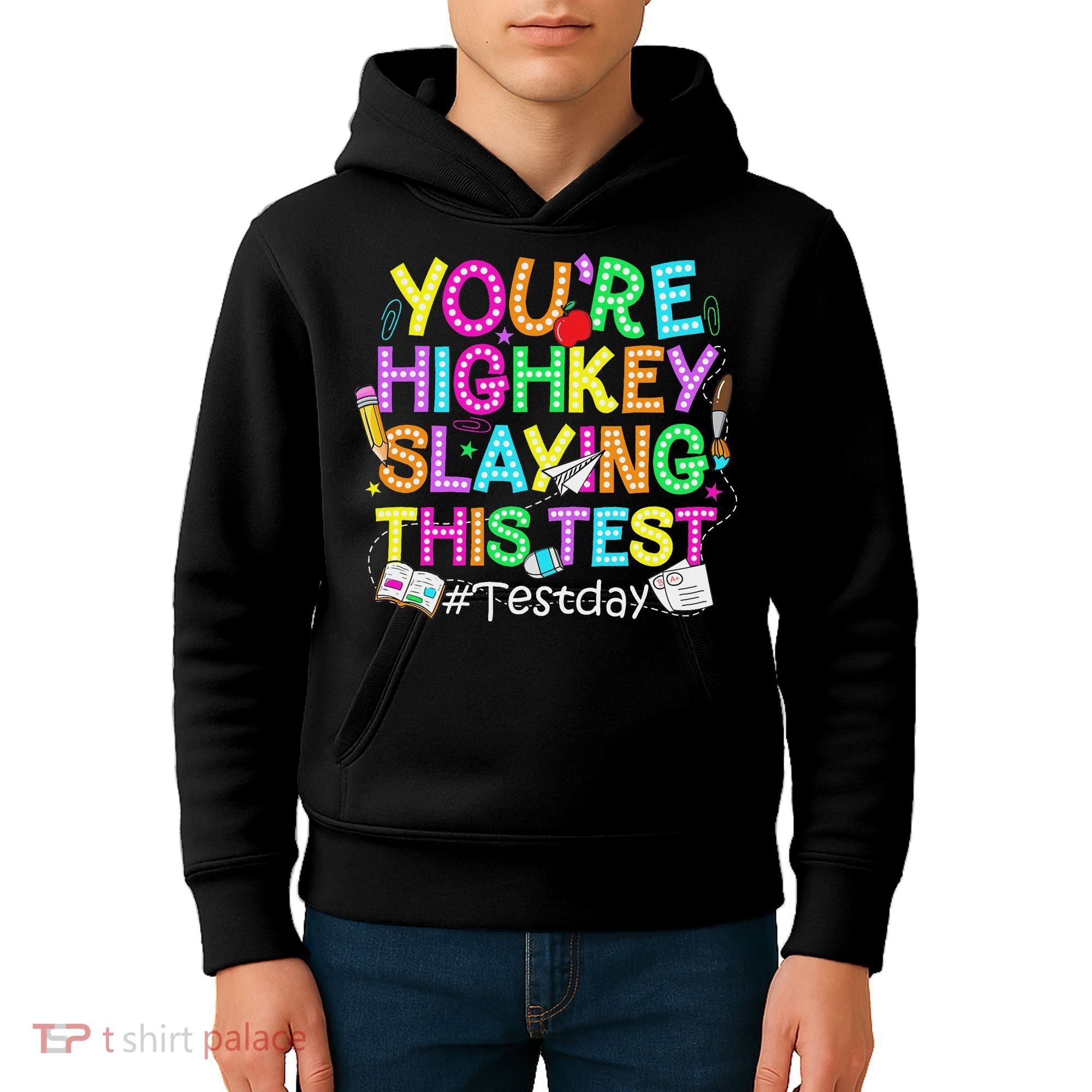 Test Day You're Highkey Slaying This Test Testing Teacher Kids Hoodie