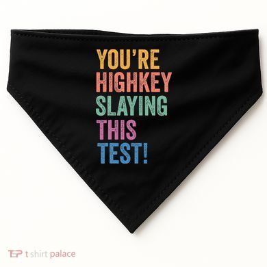 Testing Day Youre Highkey Slaying This Test Day Teacher Gift USA-Made Doggie Bandana