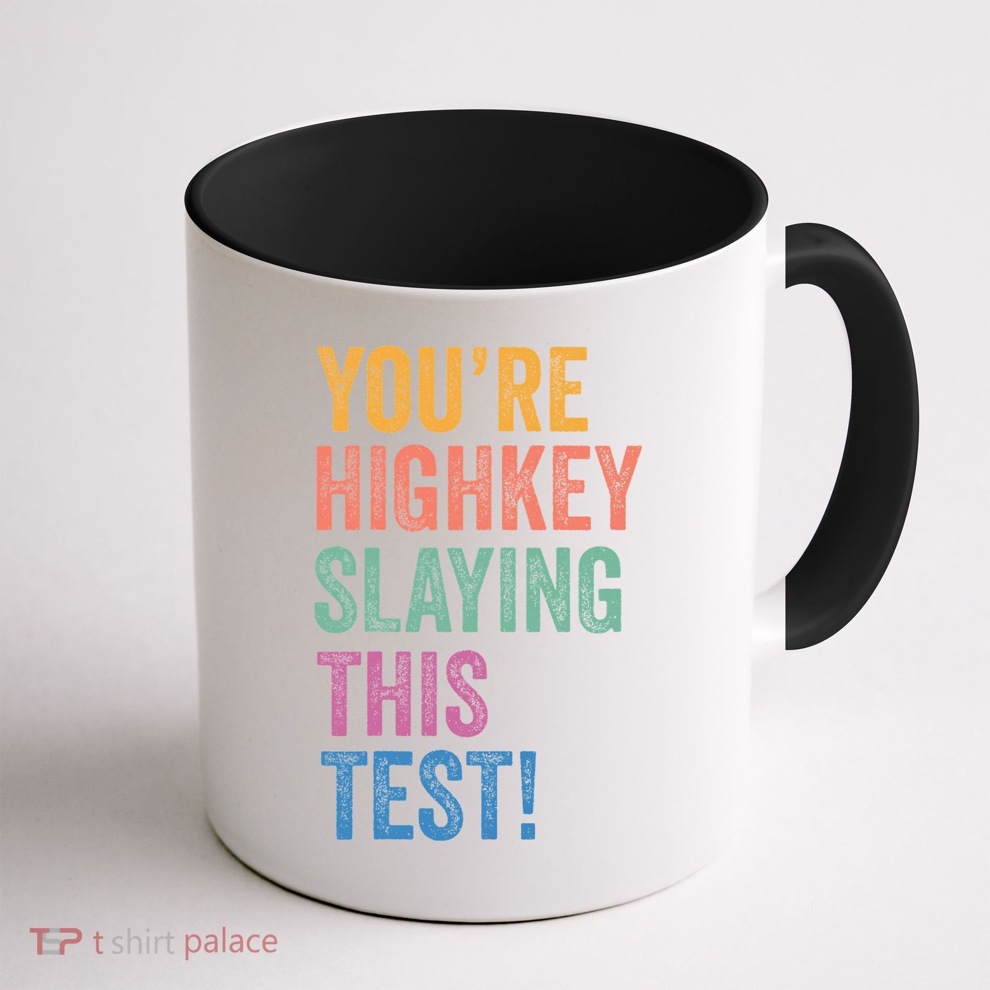 Testing Day Youre Highkey Slaying This Test Day Teacher Gift Coffee Mug