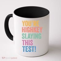Testing Day Youre Highkey Slaying This Test Day Teacher Gift Coffee Mug thumb 0
