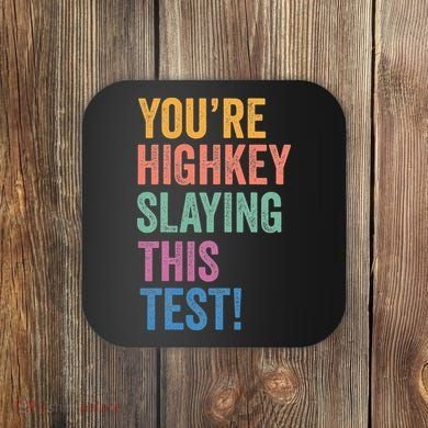 Testing Day Youre Highkey Slaying This Test Day Teacher Gift Coaster