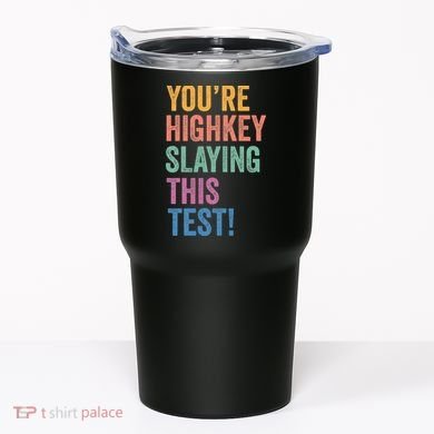 Testing Day Youre Highkey Slaying This Test Day Teacher Gift Tumbler