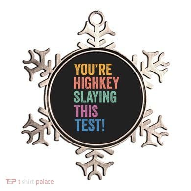Testing Day Youre Highkey Slaying This Test Day Teacher Gift Ornament