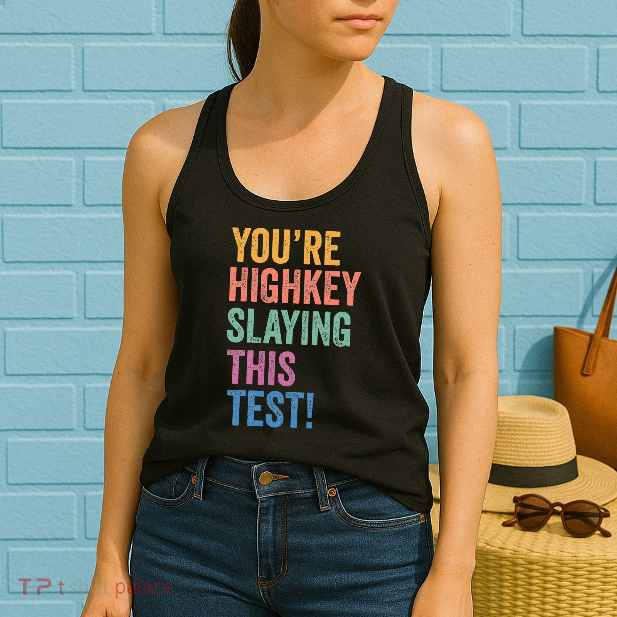 Testing Day Youre Highkey Slaying This Test Day Teacher Gift Women's Tank Top