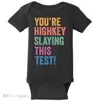 Testing Day Youre Highkey Slaying This Test Day Teacher Gift Baby Bodysuit thumb 0