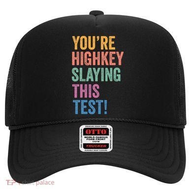 Testing Day Youre Highkey Slaying This Test Day Teacher Gift Hat
