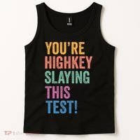 Testing Day Youre Highkey Slaying This Test Day Teacher Gift Tank Top thumb 2