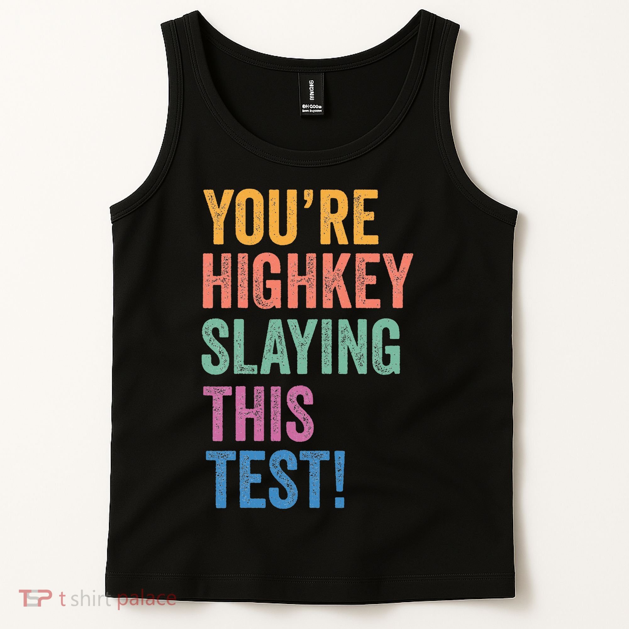 Testing Day Youre Highkey Slaying This Test Day Teacher Gift Tank Top