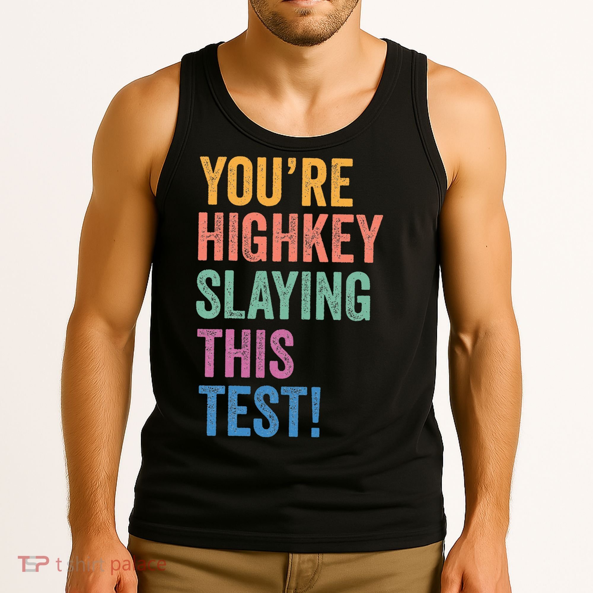 Testing Day Youre Highkey Slaying This Test Day Teacher Gift Tank Top