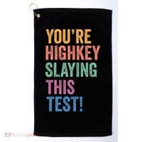 Testing Day Youre Highkey Slaying This Test Day Teacher Gift Golf Towel thumb 0