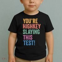 Testing Day Youre Highkey Slaying This Test Day Teacher Gift Toddler T-Shirt thumb 2
