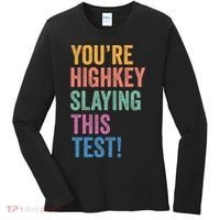 Testing Day Youre Highkey Slaying This Test Day Teacher Gift Women's Long Sleeve Shirt thumb 0