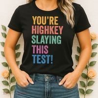 Testing Day Youre Highkey Slaying This Test Day Teacher Gift Women's T-Shirt thumb 2