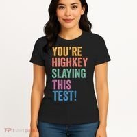 Testing Day Youre Highkey Slaying This Test Day Teacher Gift Women's T-Shirt thumb 4