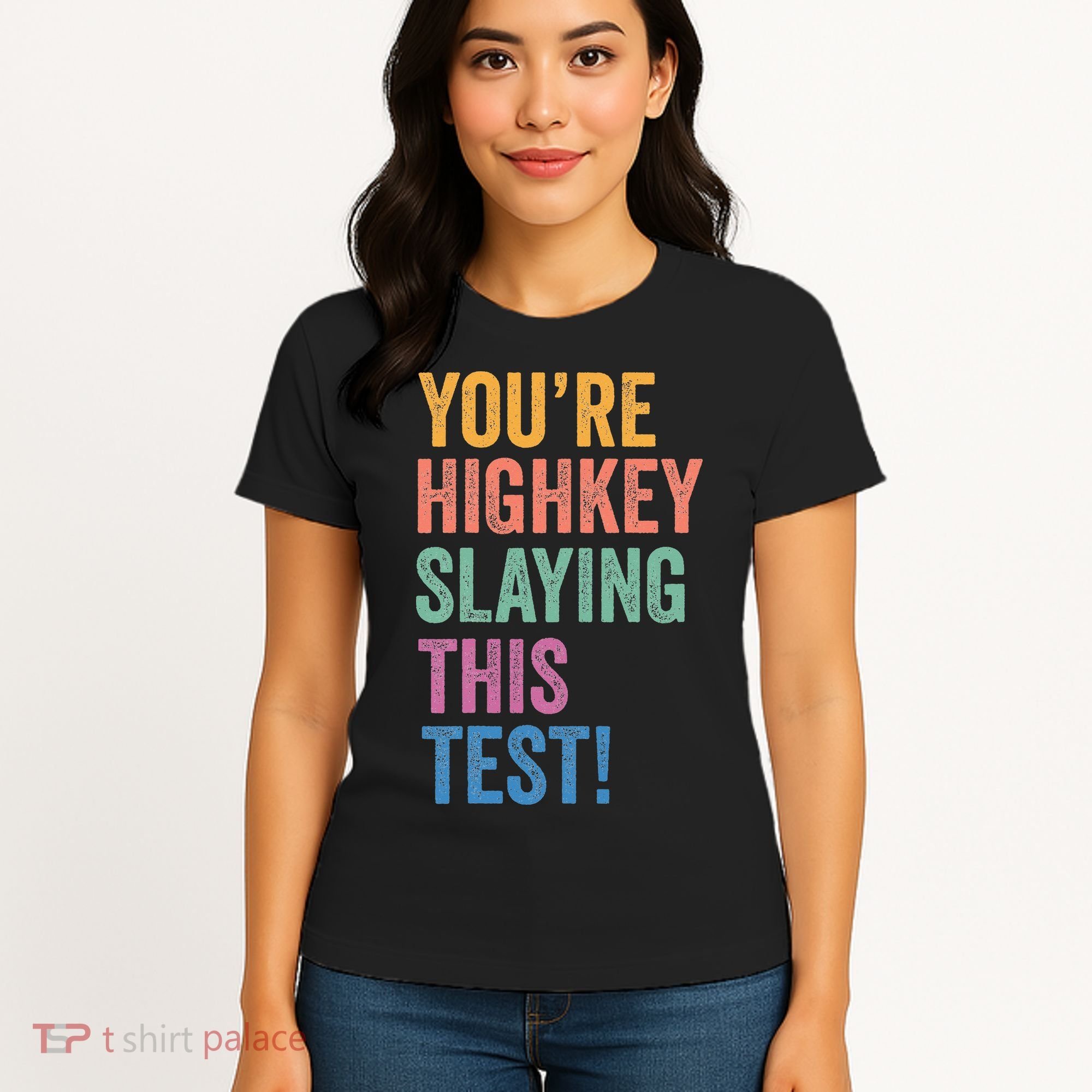 Testing Day Youre Highkey Slaying This Test Day Teacher Gift Women's T-Shirt