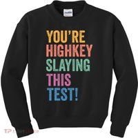 Testing Day Youre Highkey Slaying This Test Day Teacher Gift Kids Sweatshirt thumb 0