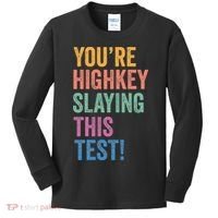 Testing Day Youre Highkey Slaying This Test Day Teacher Gift Kids Long Sleeve Shirt thumb 0