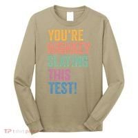 Testing Day Youre Highkey Slaying This Test Day Teacher Gift Long Sleeve Shirt thumb 0