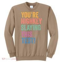 Testing Day Youre Highkey Slaying This Test Day Teacher Gift Sweatshirt thumb 0
