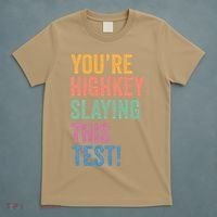 Testing Day Youre Highkey Slaying This Test Day Teacher Gift T-Shirt thumb 5