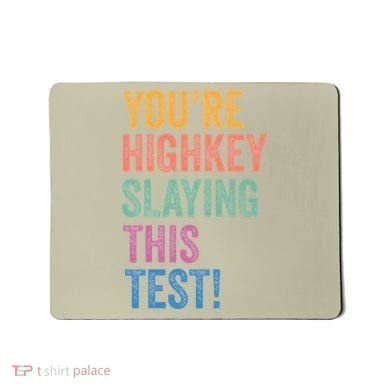 Testing Day Youre Highkey Slaying This Test Day Teacher Gift Mousepad