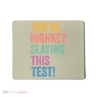 Testing Day Youre Highkey Slaying This Test Day Teacher Gift Mousepad thumb 0
