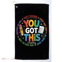 Test Day You Got This Rock The Test Teacher Testing Day Golf Towel thumb 0