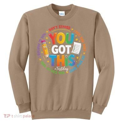 Test Day You Got This Rock The Test Teacher Testing Day Sweatshirt