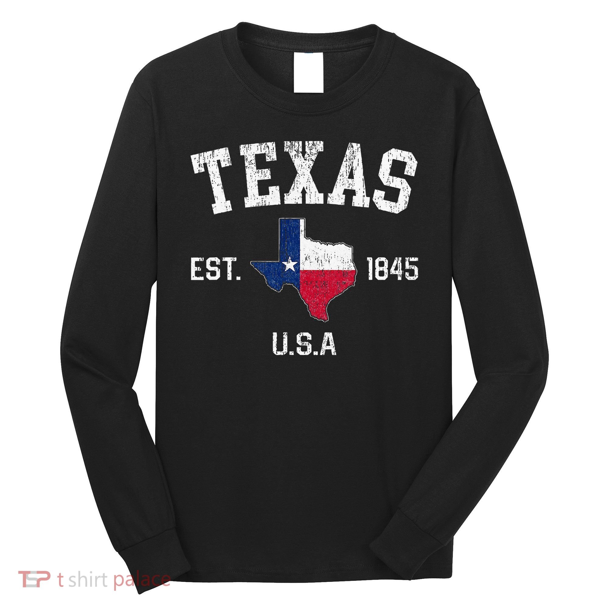 Texas Est 1845 Texas State Flag Map Texan Pride Long Sleeve Shirt