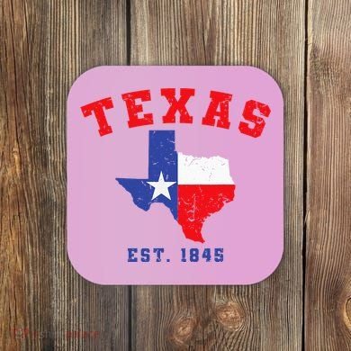 Texas Est. 1845 Texas Pride Home State Texan Coaster