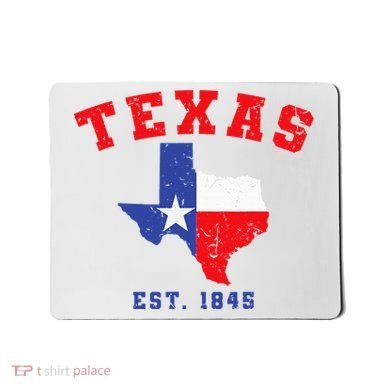 Texas Est. 1845 Texas Pride Home State Texan Mousepad