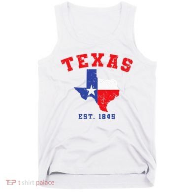 Texas Est. 1845 Texas Pride Home State Texan Tank Top