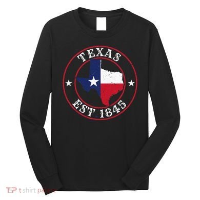 Texas Est 1845 Texan Home State Texas Pride Long Sleeve Shirt