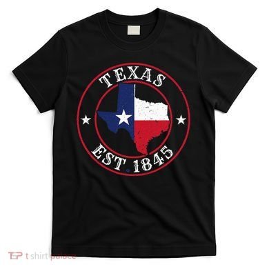 Texas Est 1845 Texan Home State Texas Pride T-Shirt