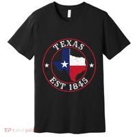 Texas Est 1845 Texan Home State Texas Pride Premium T-Shirt thumb 0
