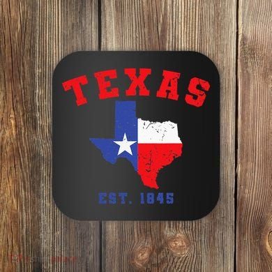 Texas Est 1845 Texas Pride Home State Texan Coaster