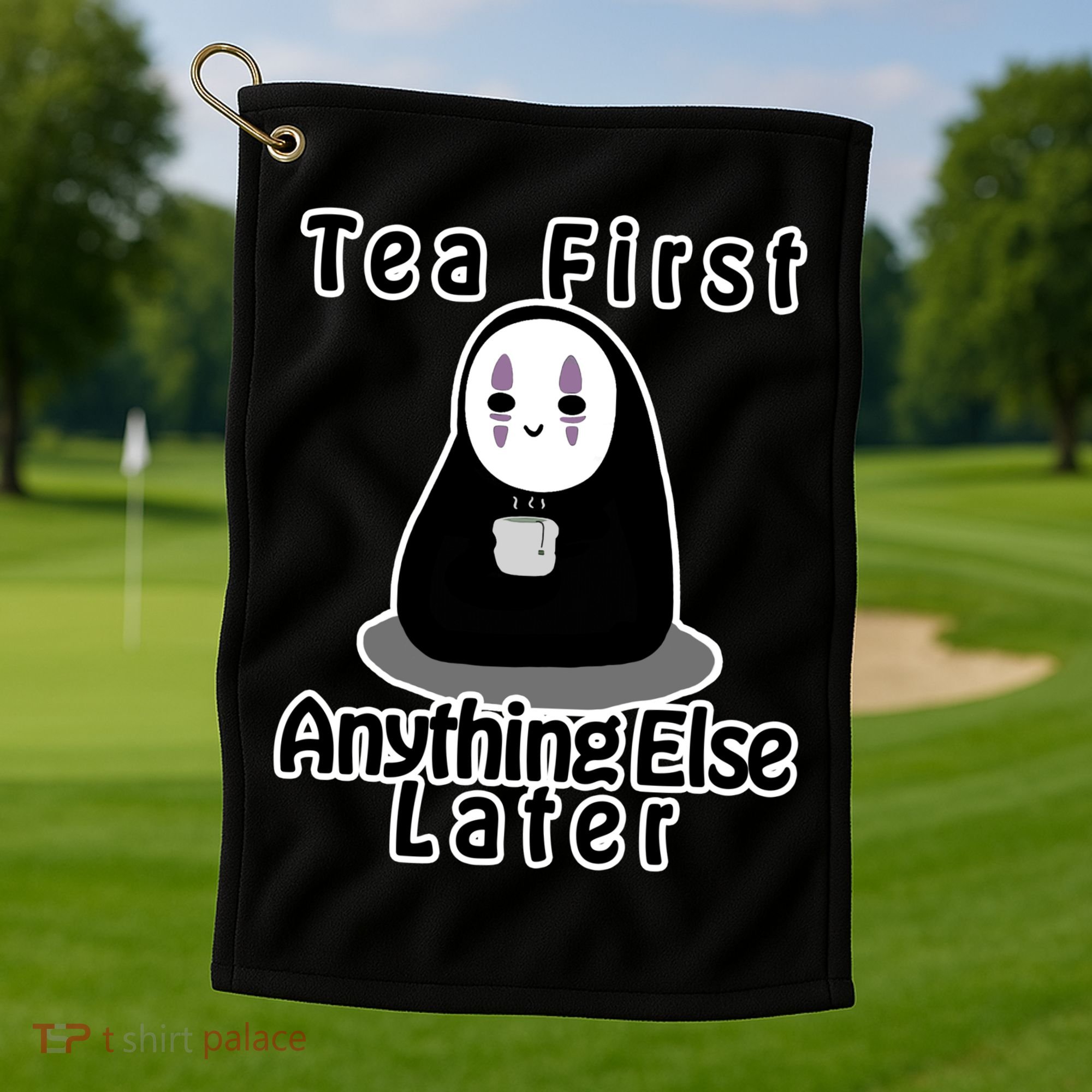 Tea First Anything Else Golf Towel