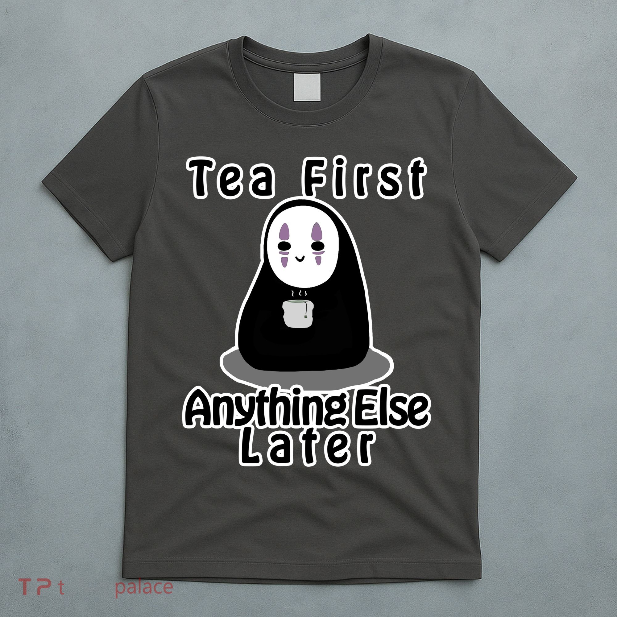 Tea First Anything Else T-Shirt