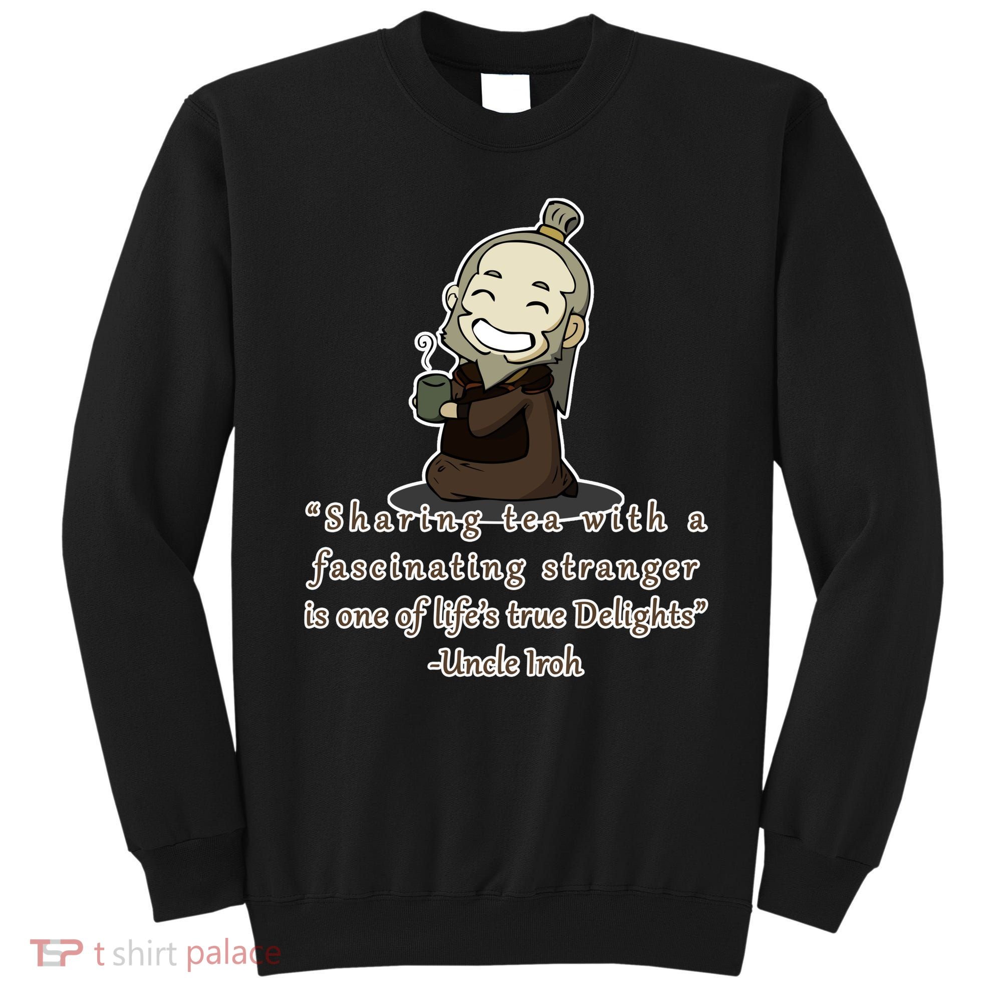 Tea With Strangers Uncle Iron Quote Sweatshirt