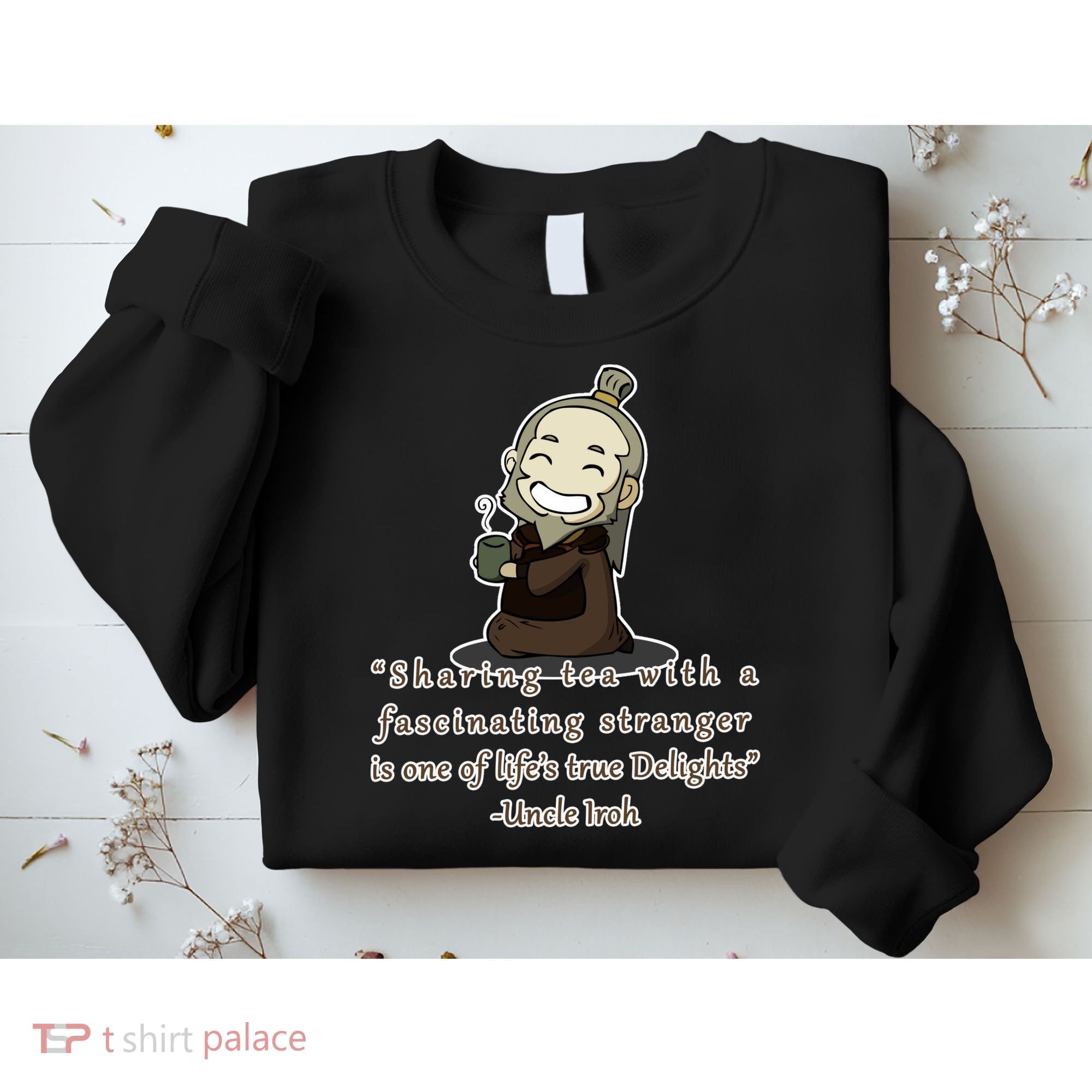 Tea With Strangers Uncle Iron Quote Sweatshirt