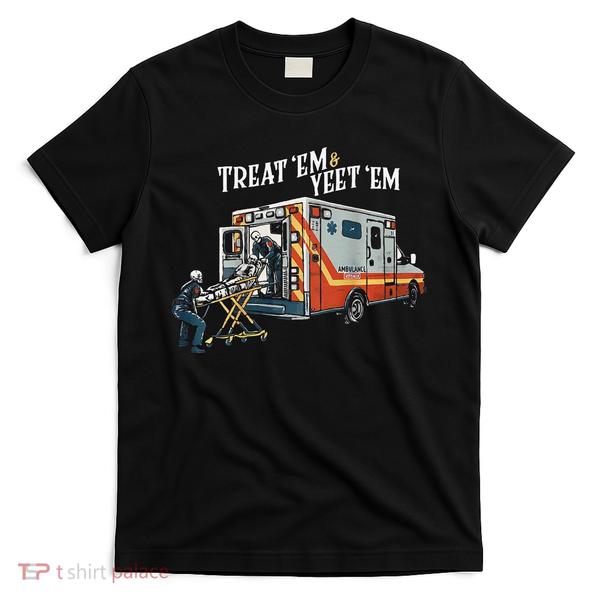 Treat Em And Yeet Em Gift T-Shirt