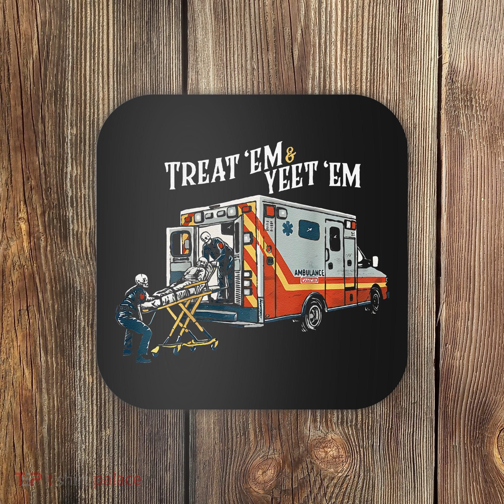 Treat Em And Yeet Em Gift Coaster