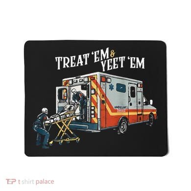 Treat Em And Yeet Em Gift Mousepad