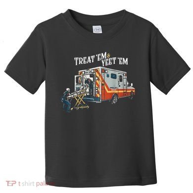 Treat Em And Yeet Em Gift Toddler T-Shirt