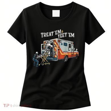 Treat Em And Yeet Em Gift Women's T-Shirt