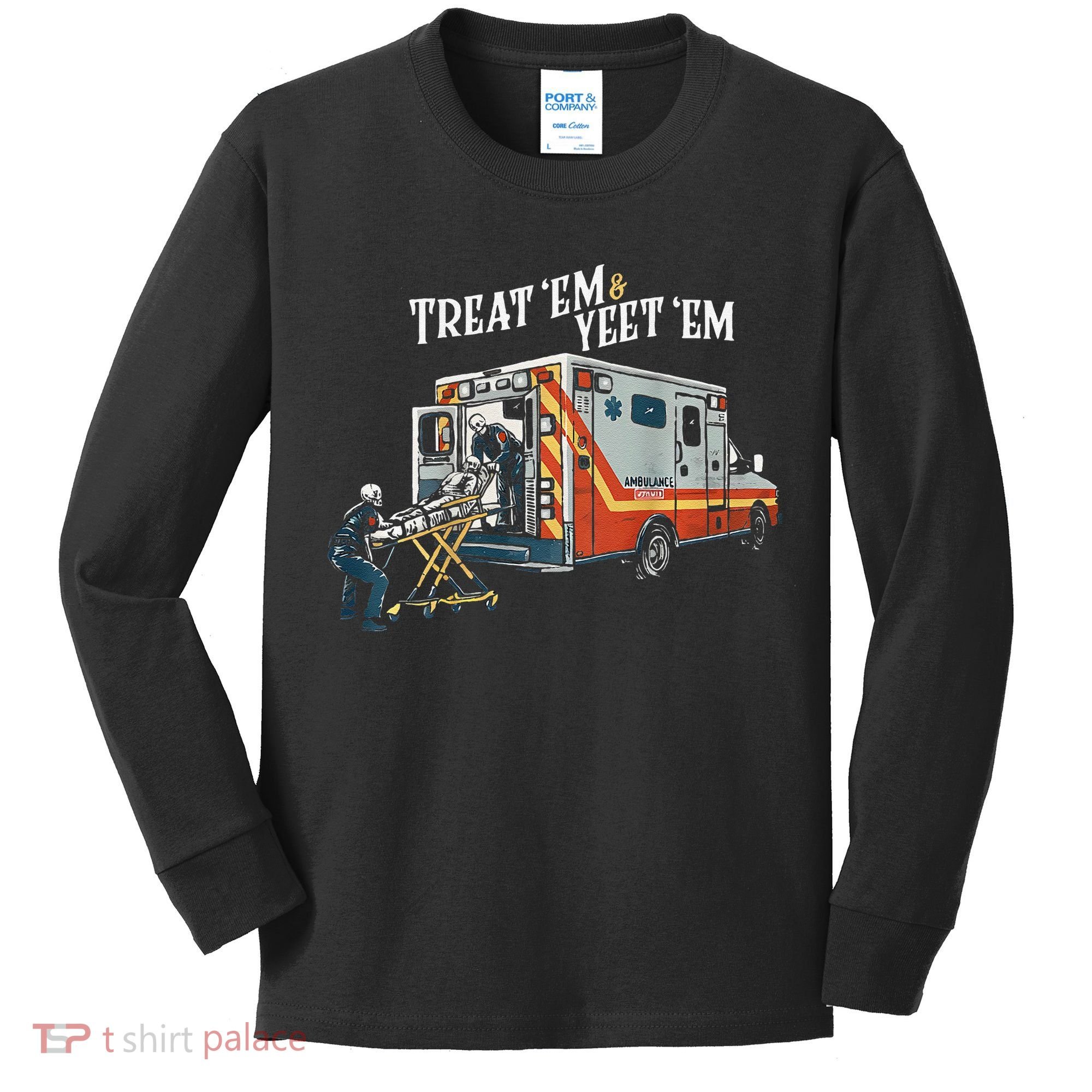 Treat Em And Yeet Em Gift Kids Long Sleeve Shirt