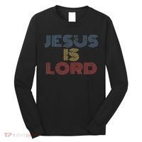 Tell Everyone About Jesus Christ S Jesus Is Lord Cool Christian Worship Long Sleeve Shirt thumb 0